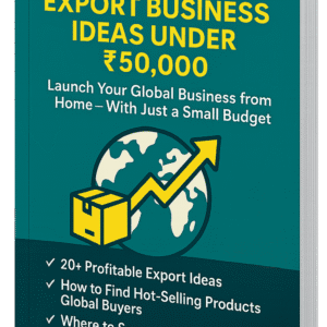 Low Investment Import Export Business Ideas Under ₹50k